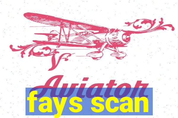 fays scan